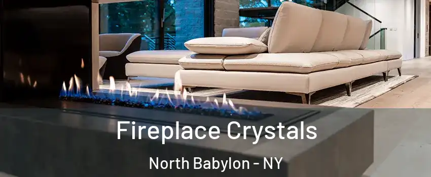  Fireplace Crystals North Babylon - NY