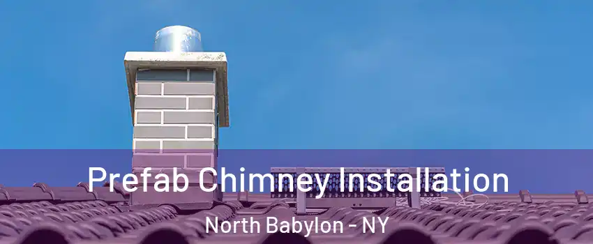  Prefab Chimney Installation North Babylon - NY