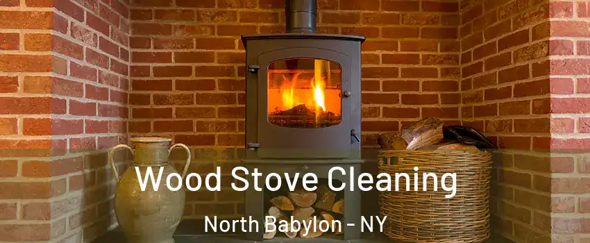  Wood Stove Cleaning North Babylon - NY